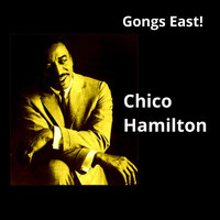 Chico Hamilton - Gongs East!