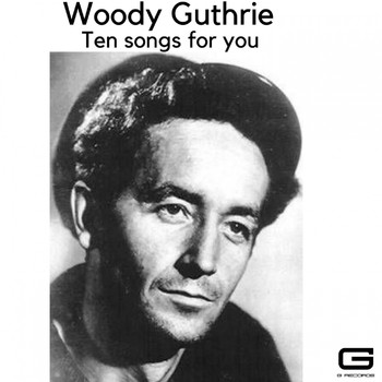 Woody Guthrie - Ten Songs for you