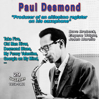 Paul Desmond - Paul Desmond "Producer of an altissimo register on his saxophone" Take Five (29 Successes 1959-1961)