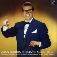 Juan Garcia Esquivel - Mexico Days