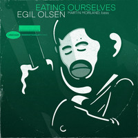 Egil Olsen - Eating Ourselves (Explicit)