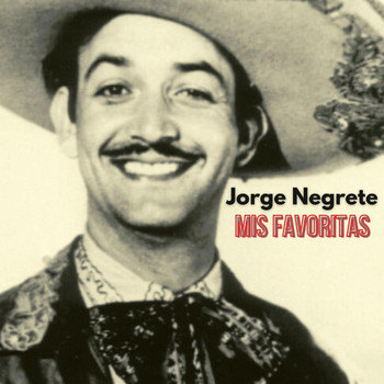 Jorge Negrete - Mis Favoritas