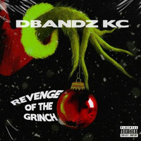 DBANDZ KC - Revenge Of The Grinch (Explicit)