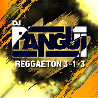 DJ Pangui - Reggaeton 3 1 3 (Explicit)