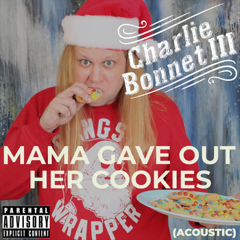 Charlie Bonnet III - Mama Gave out Her Cookies (Acoustic) (Explicit)