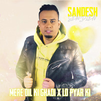 Sandesh Sewdien - Mere Dil Ki Ghadi / Lo Pyar Ki