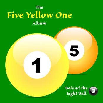 Behind the Eight Ball - Five Yellow One