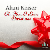 Alani Keiser - Oh, How I Love Christmas