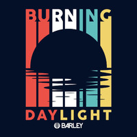 Barley - Burning Daylight (Explicit)