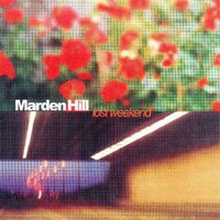 Marden Hill - The Lost Weekend - A Marden Hill Collection