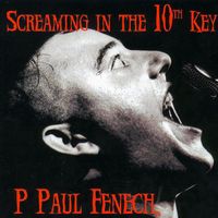 P. Paul Fenech - Screaming In The 10th Key