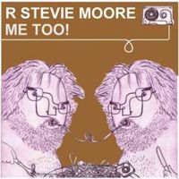R. Stevie Moore - Me Too