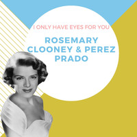 Rosemary Clooney & Perez Prado - I Only Have Eyes for You
