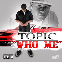 Topic - Who Me (Explicit)