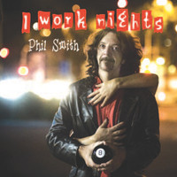 Phil Smith - I Work Nights