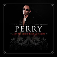 Perry - Ain't Thinkin Bout U 2nite