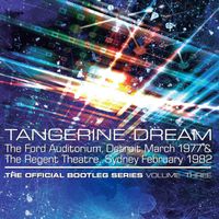 Tangerine Dream - The Official Bootleg Series Volume Three: The Ford Auditorium, Detroit, March 1977 & The Regent Theatre, Sydney, February 1982