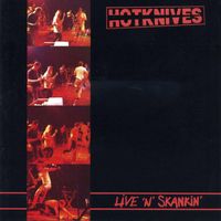 The Hotknives - Live 'N' Skankin' (Explicit)