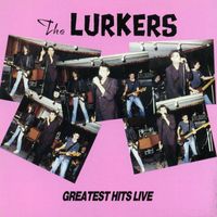 The Lurkers - Greatest Hits Live (Explicit)