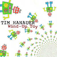 Tim Hanauer - Wind-Up Toy