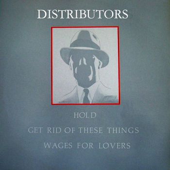 The Distributors - Get Rid Of These Things