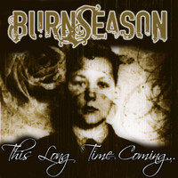 Burn Season - This Long Time Coming (Explicit)