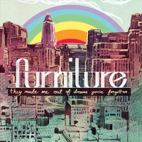 Furniture - They Made Me Out of Dreams You've Forgotten