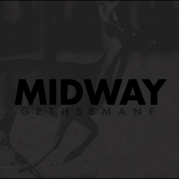 Midway - Gethsemane