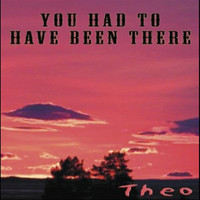 Theo Obrastoff - You Had To Have Been There