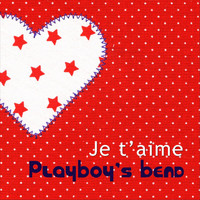 Playboy's Bend - Je t'aime