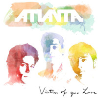 Atlanta - Victim of Your Love