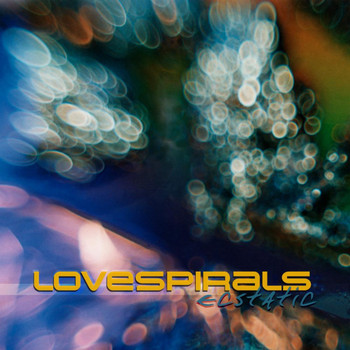 Lovespirals - Ecstatic - EP