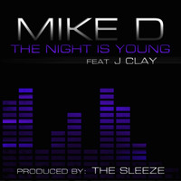 Mike D - The Night is Young (feat. JClay) (Explicit)