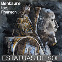 Estatuas De Sol - Menkaure The Pharaoh (Single)