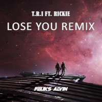 T.R.I - Lose You (Feliks Alvin Remix)
