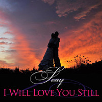 SEAY - I Will Love You Still