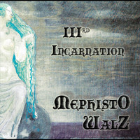 Mephisto Walz - IIIrd Incarnation (Explicit)