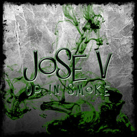 Jose V - Up In Smoke