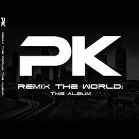 PK - Remix The World: The Album