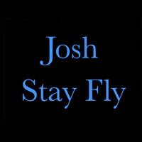 Josh - Stay Fly