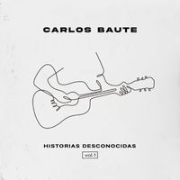 Carlos Baute - Historias desconocidas, Vol. 1