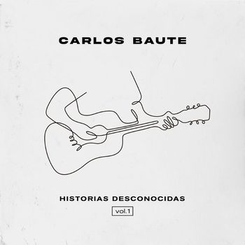 Carlos Baute - Historias desconocidas, Vol. 1