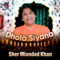 Sher Miandad Khan - Dhola Siyana