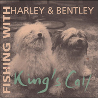 King's Call - Fishing with Harley & Bentley