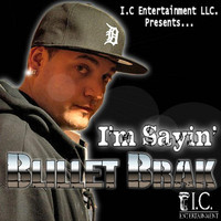 Bullet Brak - I'm Sayin