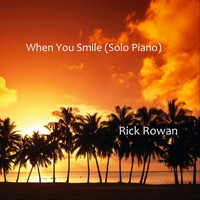 Rick Rowan - When You Smile (Solo Piano)