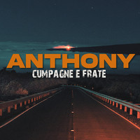 anthony - Cumpagne E Frate