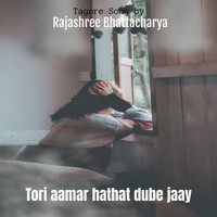 Rajashree Bhattacharya - Tori aamar hathat dube jaay