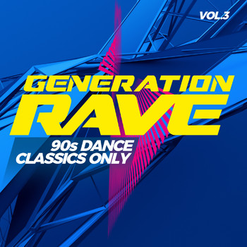Various Artists - Generation Rave, Vol. 3: 90s Dance Classics Only