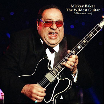 Mickey Baker - The Wildest Guitar (Remastered 2022)